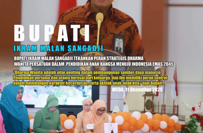 BUPATI IKRAM MALAN SANGADJI TEKANKAN PERAN STRATEGIS DHARMA WANITA PERSATUAN DALAM PENDIDIKAN ANAK BANGSA MENUJU INDONESIA EMAS 2045