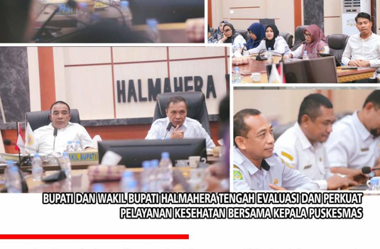 BUPATI DAN WAKIL BUPATI HALMAHERA TENGAH EVALUASI DAN PERKUAT PELAYANAN KESEHATAN BERSAMA KEPALA PUSKESMAS
