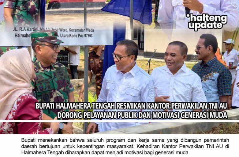 BUPATI HALMAHERA TENGAH RESMIKAN KANTOR PERWAKILAN TNI AU, DORONG PELAYANAN PUBLIK DAN MOTIVASI GENERASI MUDA