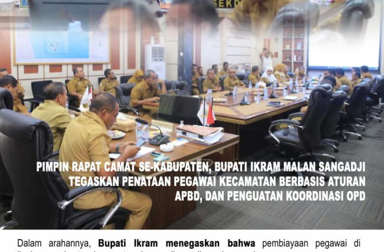 PIMPIN RAPAT CAMAT SE-KABUPATEN, BUPATI IKRAM MALAN SANGADJI TEGASKAN PENATAAN PEGAWAI KECAMATAN BERBASIS ATURAN, APBD, DAN PENGUATAN KOORDINASI OPD