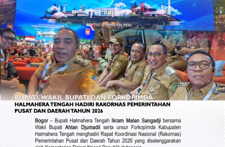 BUPATI, WAKIL BUPATI, DAN FORKOPIMDA HALMAHERA TENGAH HADIRI RAKORNAS PEMERINTAHAN PUSAT DAN DAERAH TAHUN 2026