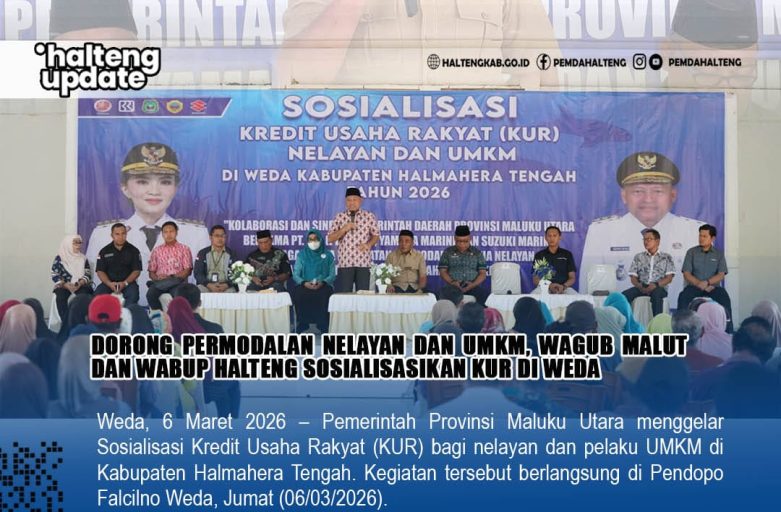 DORONG PERMODALAN NELAYAN DAN UMKM, WAGUB MALUT DAN WABUP HALTENG SOSIALISASIKAN KUR DI WEDA