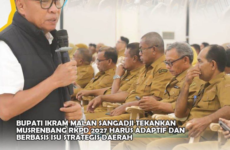 BUPATI IKRAM MALAN SANGADJI TEKANKAN MUSRENBANG RKPD 2027 HARUS ADAPTIF DAN BERBASIS ISU STRATEGIS DAERAH