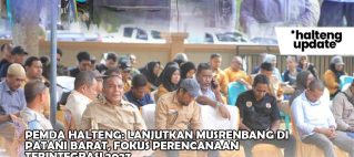 PEMDA HALTENG: LANJUTKAN MUSRENBANG DI PATANI BARAT, FOKUS PERENCANAAN TERINTEGRASI 2027