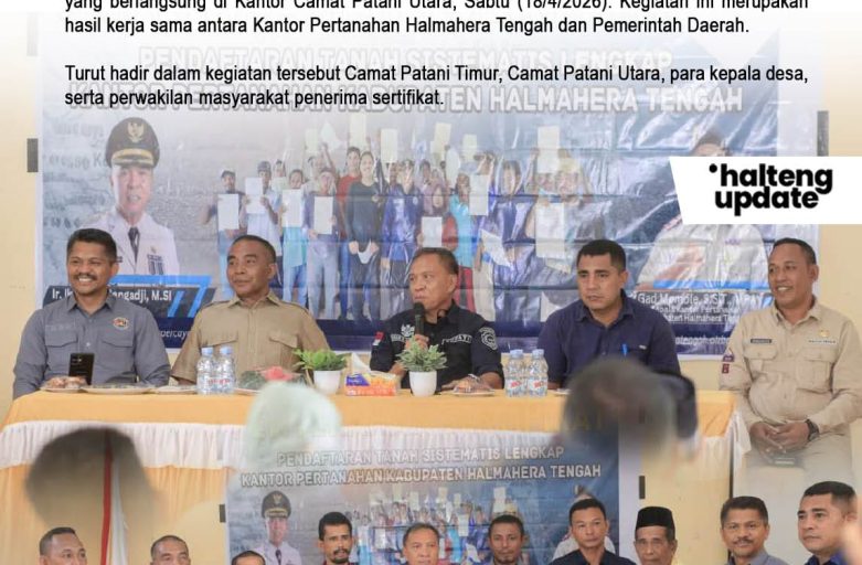 PEMDA HALTENG DORONG KEPASTIAN HUKUM TANAH, 336 SERTIFIKAT DISERAHKAN DI PATANI UTARA