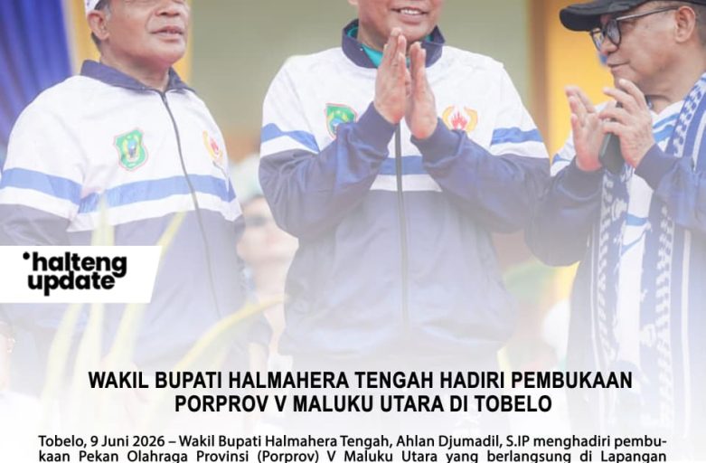 WAKIL BUPATI HALMAHERA TENGAH HADIRI PEMBUKAAN PORPROV V MALUKU UTARA DI TOBELO