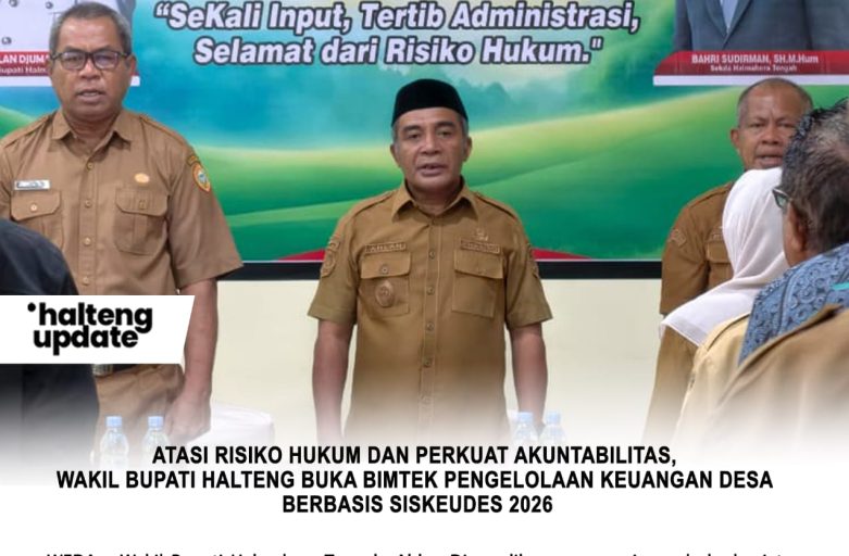 ATASI RISIKO HUKUM DAN PERKUAT AKUNTABILITAS, WAKIL BUPATI HALTENG BUKA BIMTEK PENGELOLAAN KEUANGAN DESA BERBASIS SISKEUDES 2026