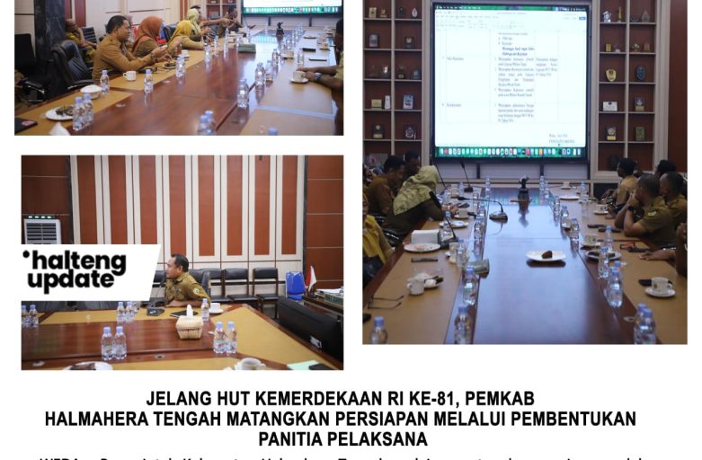 JELANG HUT KEMERDEKAAN RI KE-81, PEMKAB HALMAHERA TENGAH MATANGKAN PERSIAPAN MELALUI PEMBENTUKAN PANITIA PELAKSANA
