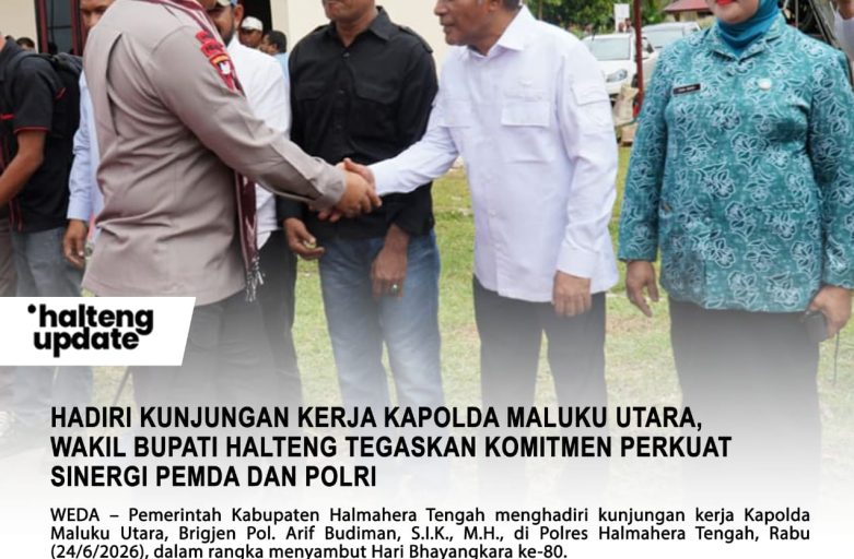 HADIRI KUNJUNGAN KERJA KAPOLDA MALUKU UTARA, WAKIL BUPATI HALTENG TEGASKAN KOMITMEN PERKUAT SINERGI PEMDA DAN POLRI