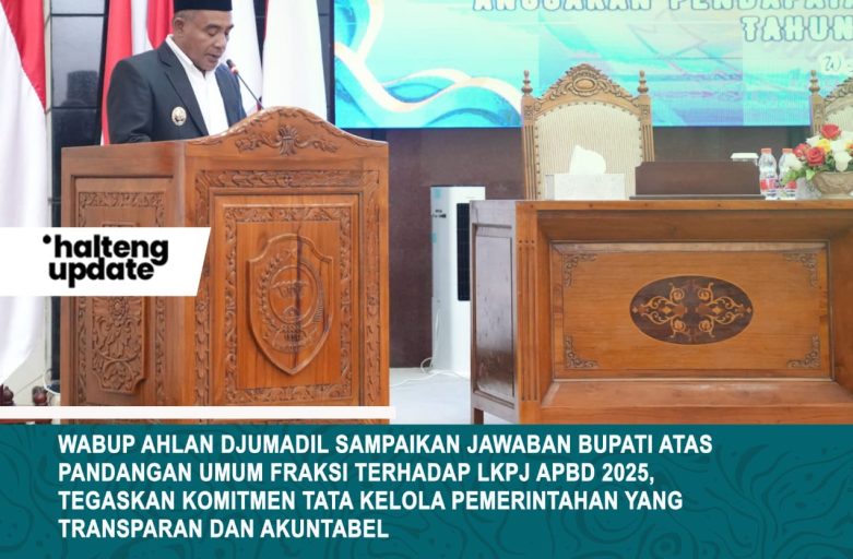 WABUP AHLAN DJUMADIL SAMPAIKAN JAWABAN BUPATI ATAS PANDANGAN UMUM FRAKSI TERHADAP LKPJ APBD 2025, TEGASKAN KOMITMEN TATA KELOLA PEMERINTAHAN YANG TRANSPARAN DAN AKUNTABEL