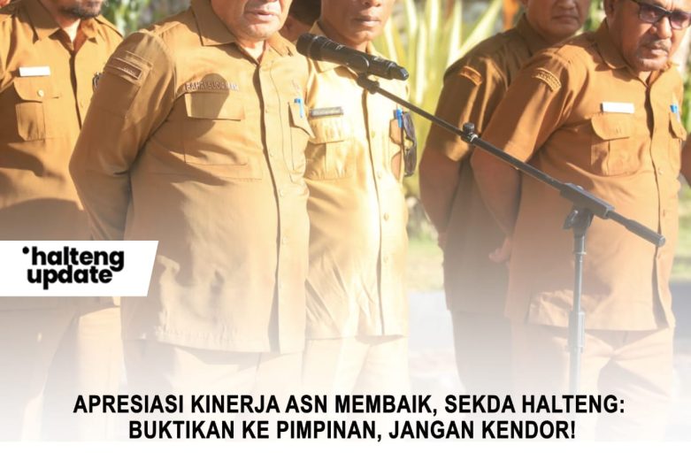 APRESIASI KINERJA ASN MEMBAIK, SEKDA HALTENG: BUKTIKAN KE PIMPINAN, JANGAN KENDOR!