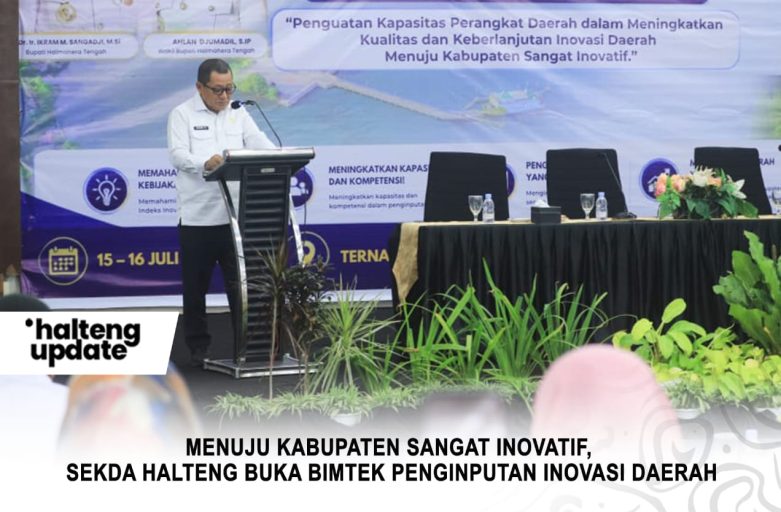 MENUJU KABUPATEN SANGAT INOVATIF, SEKDA HALTENG BUKA BIMTEK PENGINPUTAN INOVASI DAERAH