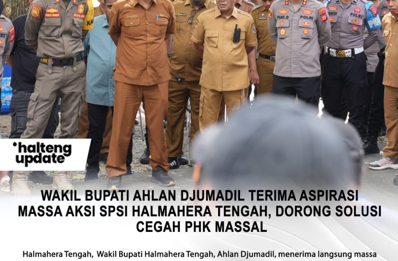 WAKIL BUPATI AHLAN DJUMADIL TERIMA ASPIRASI MASSA AKSI SPSI HALMAHERA TENGAH, DORONG SOLUSI CEGAH PHK MASSAL