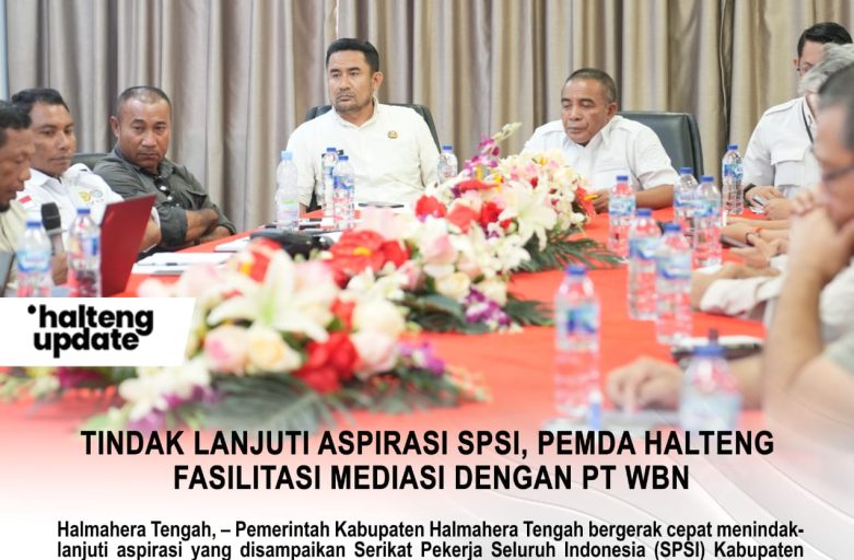 TINDAK LANJUTI ASPIRASI SPSI, PEMDA HALTENG FASILITASI MEDIASI DENGAN PT WBN