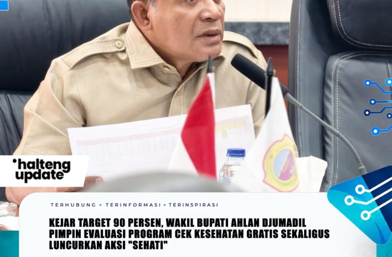 KEJAR TARGET 90 PERSEN, WAKIL BUPATI AHLAN DJUMADIL PIMPIN EVALUASI PROGRAM CEK KESEHATAN GRATIS SEKALIGUS LUNCURKAN AKSI “SEHATI”