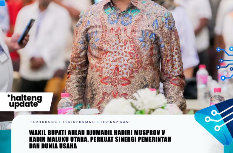 WAKIL BUPATI AHLAN DJUMADIL HADIRI MUSPROV V KADIN MALUKU UTARA, PERKUAT SINERGI PEMERINTAH DAN DUNIA USAHA