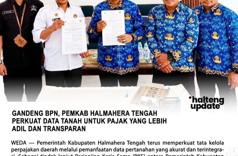GANDENG BPN, PEMKAB HALMAHERA TENGAH PERKUAT DATA TANAH UNTUK PAJAK YANG LEBIH ADIL DAN TRANSPARAN