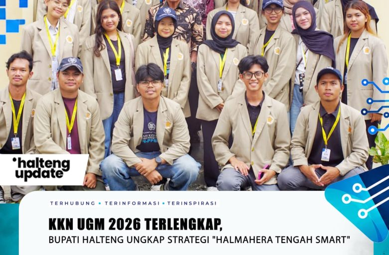 KKN UGM 2026 TERLENGKAP, BUPATI HALTENG UNGKAP STRATEGI “HALMAHERA TENGAH SMART”