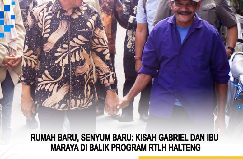 RUMAH BARU, SENYUM BARU: KISAH GABRIEL DAN IBU MARAYA DI BALIK PROGRAM RTLH HALTENG
