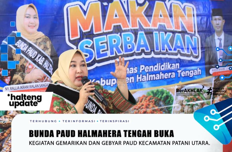 BUNDA PAUD HALMAHERA TENGAH BUKA KEGIATAN GEMARIKAN DAN GEBYAR PAUD KECAMATAN PATANI UTARA.