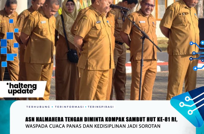 ASN HALMAHERA TENGAH DIMINTA KOMPAK SAMBUT HUT KE-81 RI, WASPADA CUACA PANAS DAN KEDISIPLINAN JADI SOROTAN
