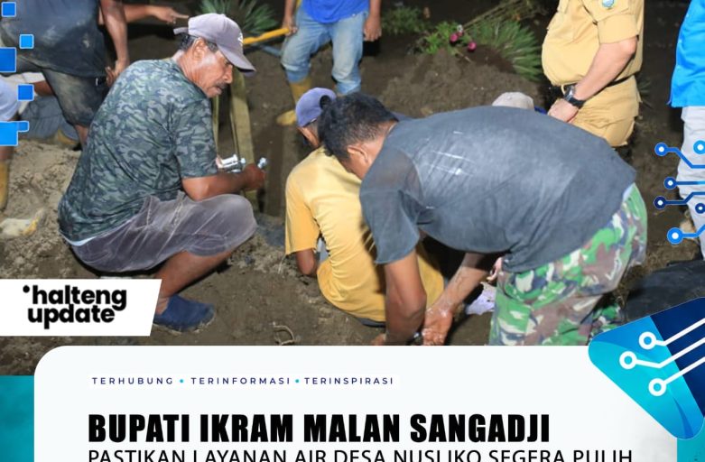 BUPATI IKRAM MALAN SANGADJI PASTIKAN LAYANAN AIR DESA NUSLIKO SEGERA PULIH