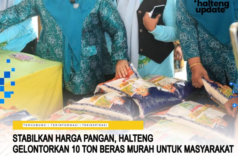 STABILKAN HARGA PANGAN, HALTENG GELONTORKAN 10 TON BERAS MURAH UNTUK MASYARAKAT