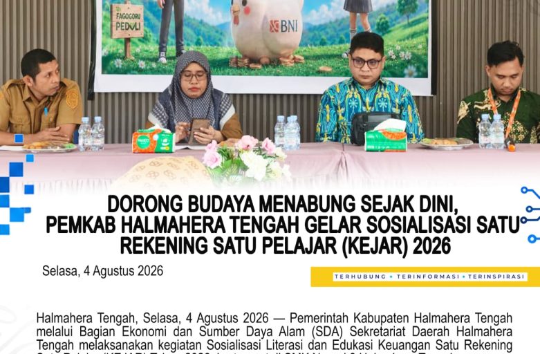 DORONG BUDAYA MENABUNG SEJAK DINI, PEMKAB HALMAHERA TENGAH GELAR SOSIALISASI SATU REKENING SATU PELAJAR (KEJAR) 2026