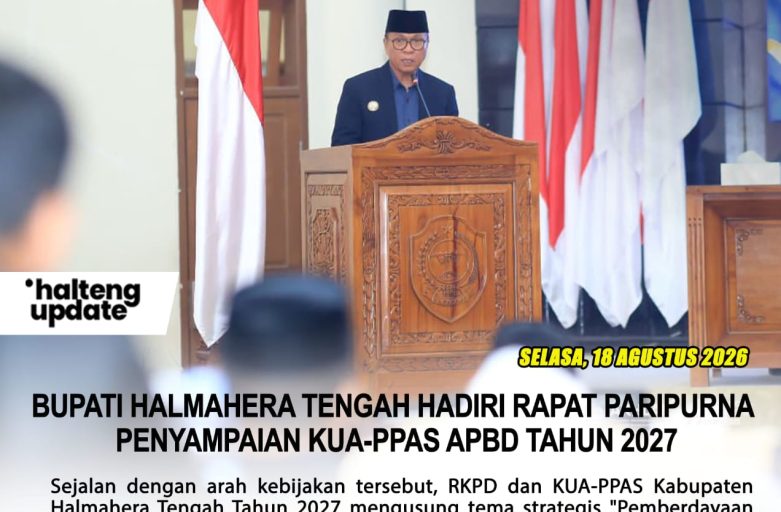 BUPATI HALMAHERA TENGAH HADIRI RAPAT PARIPURNA PENYAMPAIAN KUA-PPAS APBD TAHUN 2027