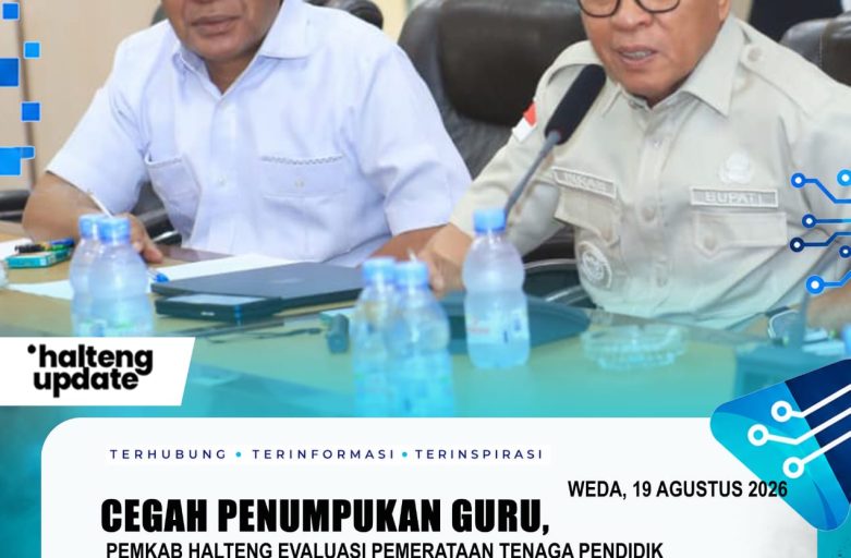 CEGAH PENUMPUKAN GURU, PEMKAB HALTENG EVALUASI PEMERATAAN TENAGA PENDIDIK