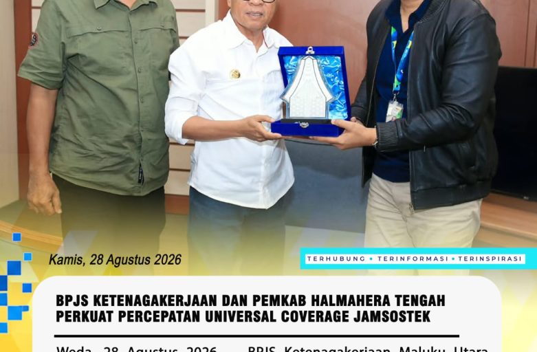 BPJS KETENAGAKERJAAN DAN PEMKAB HALMAHERA TENGAH PERKUAT PERCEPATAN UNIVERSAL COVERAGE JAMSOSTEK