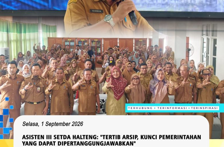 ASISTEN III SETDA HALTENG: “TERTIB ARSIP, KUNCI PEMERINTAHAN YANG DAPAT DIPERTANGGUNGJAWABKAN”