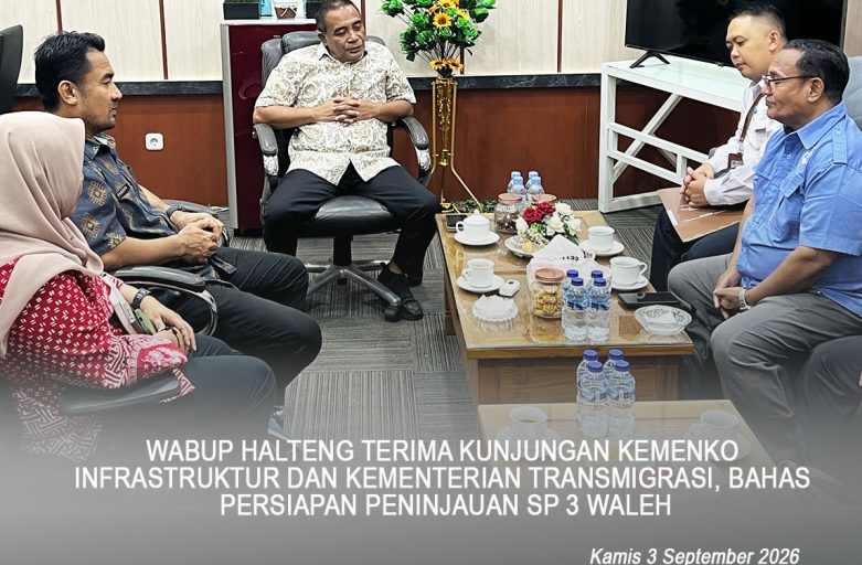 WABUP HALTENG TERIMA KUNJUNGAN KEMENKO INFRASTRUKTUR DAN KEMENTERIAN TRANSMIGRASI, BAHAS PERSIAPAN PENINJAUAN SP 3 WALEH