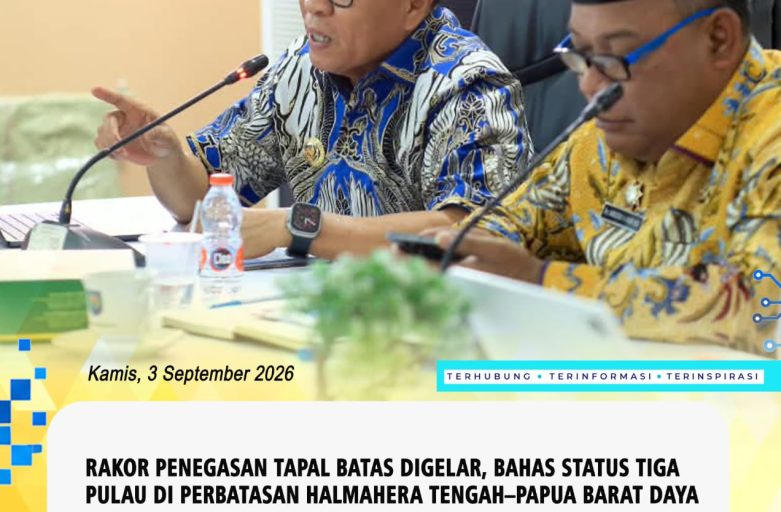 RAKOR PENEGASAN TAPAL BATAS DIGELAR, BAHAS STATUS TIGA PULAU DI PERBATASAN HALMAHERA TENGAH–PAPUA BARAT DAYA