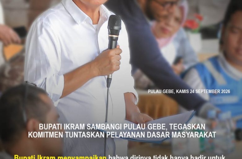 BUPATI IKRAM SAMBANGI PULAU GEBE, TEGASKAN KOMITMEN TUNTASKAN PELAYANAN DASAR MASYARAKAT