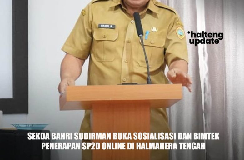 SEKDA BAHRI SUDIRMAN BUKA SOSIALISASI DAN BIMTEK PENERAPAN SP2D ONLINE DI HALMAHERA TENGAH