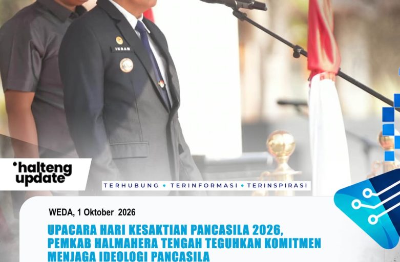 UPACARA HARI KESAKTIAN PANCASILA 2026, PEMKAB HALMAHERA TENGAH TEGUHKAN KOMITMEN MENJAGA IDEOLOGI PANCASILA