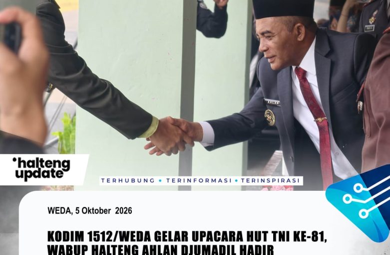 KODIM 1512/WEDA GELAR UPACARA HUT TNI KE-81, WABUP HALTENG AHLAN DJUMADIL HADIR