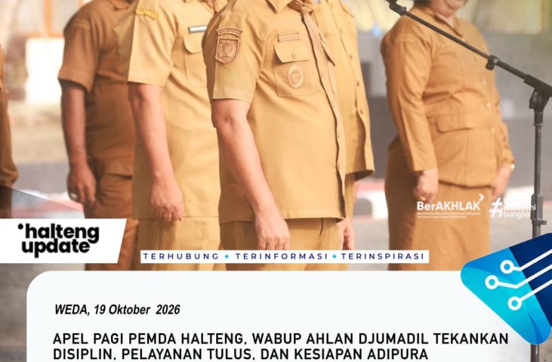 APEL PAGI PEMDA HALTENG, WABUP AHLAN DJUMADIL TEKANKAN DISIPLIN, PELAYANAN TULUS, DAN KESIAPAN ADIPURA