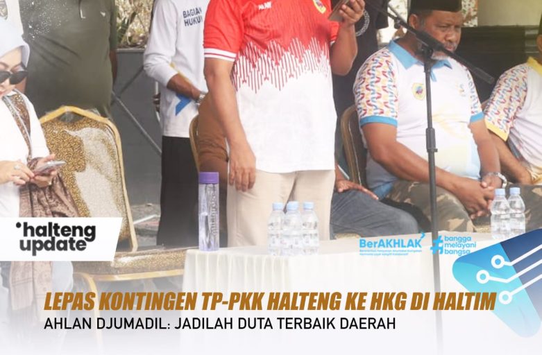 LEPAS KONTINGEN TP-PKK HALTENG KE HKG DI HALTIM, AHLAN DJUMADIL: JADILAH DUTA TERBAIK DAERAH
