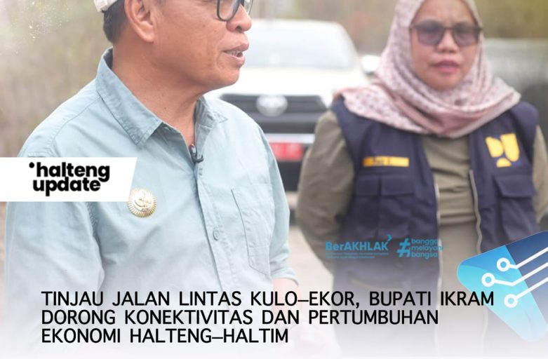 TINJAU JALAN LINTAS KULO–EKOR, BUPATI IKRAM DORONG KONEKTIVITAS DAN PERTUMBUHAN EKONOMI HALTENG–HALTIM