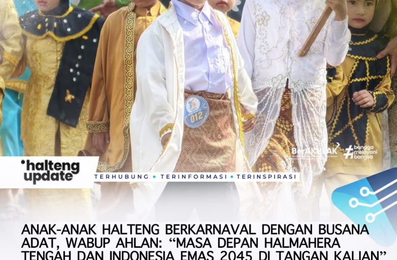 ANAK-ANAK HALTENG BERKARNAVAL DENGAN BUSANA ADAT, WABUP AHLAN: “MASA DEPAN HALMAHERA TENGAH DAN INDONESIA EMAS 2045 DI TANGAN KALIAN”