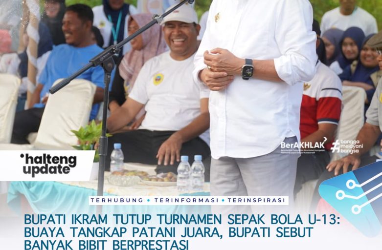 BUPATI IKRAM TUTUP TURNAMEN SEPAK BOLA U-13: BUAYA TANGKAP PATANI JUARA, BUPATI SEBUT BANYAK BIBIT BERPRESTASI